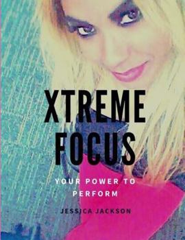 Paperback Xtreme Focus(R): Your Power to Perform Book