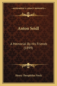 Paperback Anton Seidl: A Memorial By His Friends (1899) Book