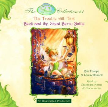 Disney Fairies Collection #1: The Trouble with Tink; Beck and the Great Berry Battle: Books 1 & 2 (Disney Fairies Collection) - Book  of the Tales of Pixie Hollow