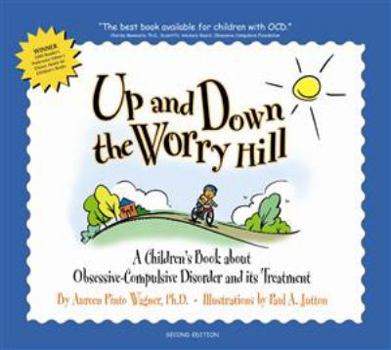 Paperback Up and Down the Worry Hill: A Children's Book about Obsessive-Compulsive Disorder and Its Treatment Book