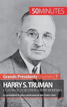 Paperback Harry S. Truman et la fin de la Seconde Guerre mondiale: Le président le plus controversé des États-Unis [French] Book