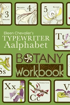 Eileen Chevalier's Typewriter Aalphabet Botany Workbook : 36 Botany Lessons with Definitions, Questions, and Activity Prompts