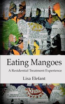 Paperback Eating Mangoes: A Residential Treatment Experience Book