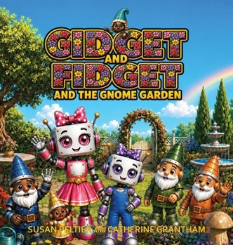 Gidget and Fidget and the Gnome Garden (Widget and Gidget and Fidget Stories)