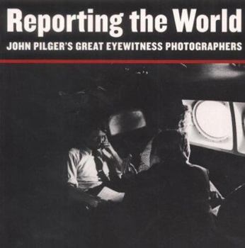 Paperback Reporting the World, John Pilger's Great Eyewitness Photographers Book