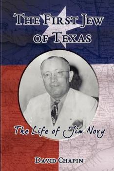 Paperback The First Jew of Texas - The Life of Jim Novy Book