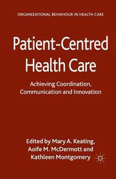 Paperback Patient-Centred Health Care: Achieving Co-Ordination, Communication and Innovation Book