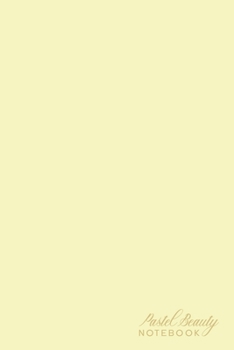 Paperback Pastel Beauty Notebook: Yellow Blank Page Journal - Blank Numbered Notebook - Pastel Color Notebook - 6x9inch 100 pages Book