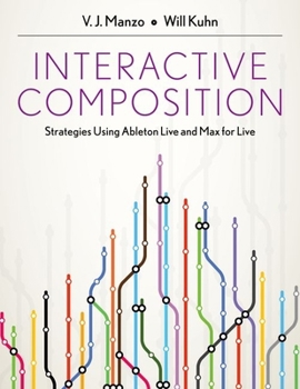 Hardcover Interactive Composition: Strategies Using Ableton Live and Max for Live Book