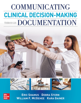 Paperback Communicating Clinical Decision-Making Through Documentation: Coding, Payment, and Patient Categorization Book