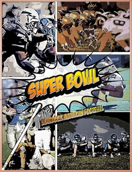 Super Bowl American Football Notebook: Gift for American Football loveres - and Gift for Super Bowl -players and fans comic  Football Coach Notebook ... football , Rugby , playbook notes: Paperback