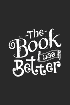 Paperback The Book was Better: The Book was Better Journal/Notebook Blank Lined Ruled 6x9 100 Pages Book