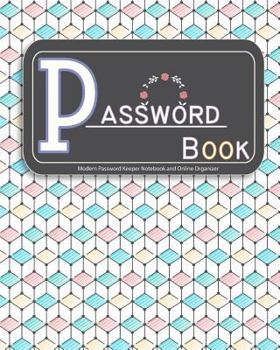 Paperback Password Book: Modern Password Keeper Notebook and Online Organizer Book