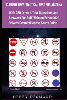 Paperback Current DMV Practical Test for Arizona: With over 350 Drivers test questions and answers for DMV written Exam: 2020 Drivers Permit/License Study Guide Book