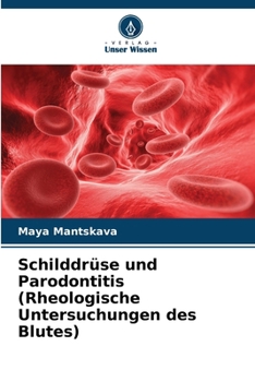 Schilddrüse und Parodontitis (Rheologische Untersuchungen des Blutes) (German Edition)