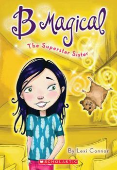 The Superstar Sister - Book #6 of the B Magical