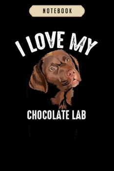 Notebook: Cool i love my chocolate lab funny brown labrador pet gift Notebook|6x9(100 pages)Blank Lined Paperback Journal For Student,gifts for kids,women, girls, boys, men, birthday gift,