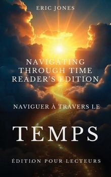 Naviguer à travers le temps - Édition pour lecteurs: Navigating Through Time-Reader’s Edition French (French Edition)