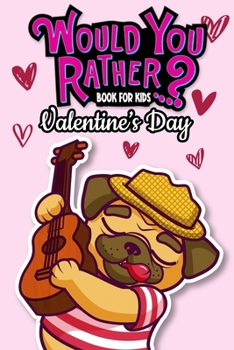 Paperback Would You Rather Book For Kids: Valentine's Day Edition The Try Not to Laugh Challenge Books For Kids Gifts For Girls Boys Book