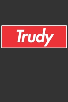 Trudy: Trudy Planner Calendar Notebook Journal, Personal Named Firstname Or Surname For Someone Called Trudy For Christmas Or Birthdays This Makes The Perfect Personolised Custom Name Gift For Trudy