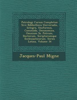 Paperback Patrologi Cursus Completus: Sive Bibliotheca Universalis, Integra, Uniformis, Commoda, Oeconomica, Omnium SS. Patrum, Doctorum, Scriptorumque Eccl [Latin] Book