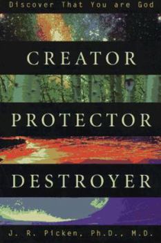 Paperback Creator, Protector, Destroyer: Discover That You Are God Book