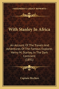 Paperback With Stanley In Africa: An Account Of The Travels And Adventures Of The Famous Explorer, Henry M. Stanley, In The Dark Continent (1891) Book