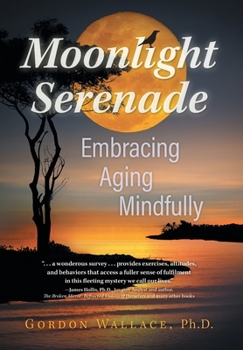Hardcover Moonlight Serenade: Embracing Aging Mindfully Book