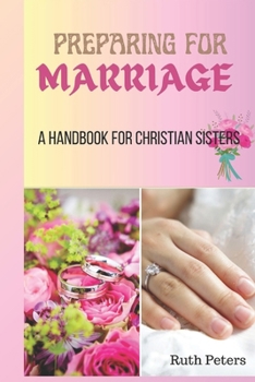 Paperback Preparing for Marriage: A Handbook For Christian Sisters Book