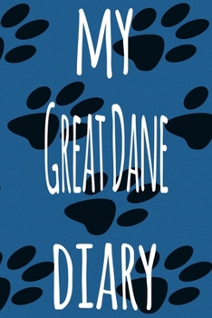 My Great Dane Diary: The perfect gift for the dog owner in your life - 6x9 119 page lined journal!