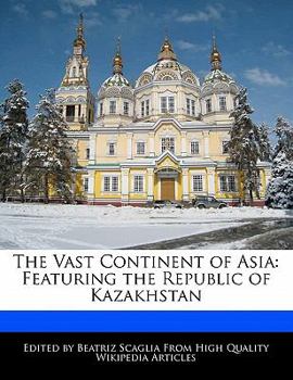 Paperback The Vast Continent of Asia: Featuring the Republic of Kazakhstan Book