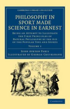 Paperback Philosophy in Sport Made Science in Earnest: Being an Attempt to Illustrate the First Principles of Natural Philosophy by the Aid of the Popular Toys Book