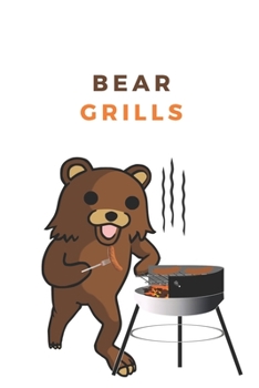 Paperback Bear Grills - Notebook: Bear gift for bear lovers, men, women, boys and girls - Lined notebook/journal/diary/logbook/jotter Book