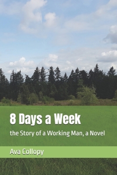 Paperback 8 Days a Week: the Story of a Working Man, a Novel Book