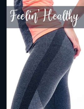 Paperback Feelin' Healthy: Set Goals Plan Food Journal and Exercise Tracker Book