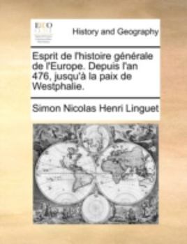 Paperback Esprit de l'Histoire G?n?rale de l'Europe. Depuis l'An 476, Jusqu'? La Paix de Westphalie. [French] Book