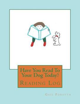 Paperback Have You Read To Your Dog Today?: Reading Log Book