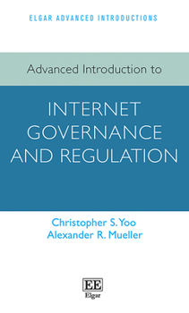 Advanced Introduction to Internet Governance and Regulation (Elgar Advanced Introductions series)