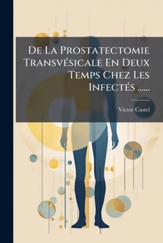 Paperback De La Prostatectomie Transvésicale En Deux Temps Chez Les Infectés ...... [French] Book