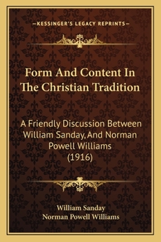 Paperback Form And Content In The Christian Tradition: A Friendly Discussion Between William Sanday, And Norman Powell Williams (1916) Book
