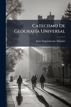 Paperback Catecismo De Geografía Universal: Para El Uso De Los Establecimientos De Instrucción Pública [Spanish] Book
