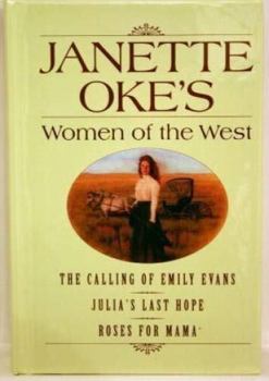 Women of the West (The Calling of Emily Evans, Julia's Last Hope, Roses for Mama) - Book  of the Women of the West