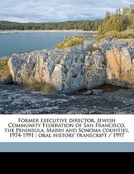 Paperback Former Executive Director, Jewish Community Federation of San Francisco, the Peninsula, Marin and Sonoma Counties, 1974-1991: Oral History Transcript Book