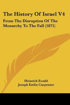 Paperback The History Of Israel V4: From The Disruption Of The Monarchy To The Fall (1871) Book