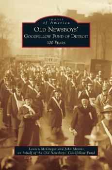 Old Newsboys' Goodfellow Fund of Detroit: 100 Years (Images of America: Michigan) - Book  of the Images of America: Michigan
