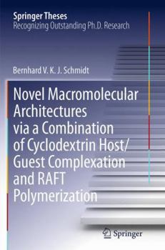 Paperback Novel Macromolecular Architectures Via a Combination of Cyclodextrin Host/Guest Complexation and Raft Polymerization Book