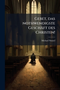 Paperback Gebet, das nothwendigste Geschäft des Christen! [German] Book