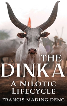 Hardcover The Dinka A Nilotic Lifecycle Book