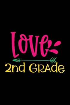 Paperback Love 2nd Grade: Awesome Teacher Journal Notebook - Planner, Inspiring sayings from Students, Teacher Funny Gifts Appreciation/Retireme Book