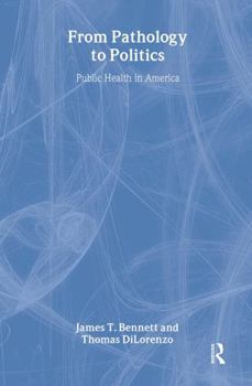 Hardcover From Pathology to Politics: Public Health in America Book